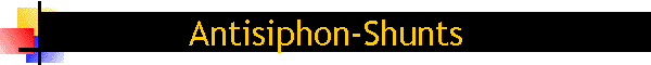 Antisiphon-Shunts