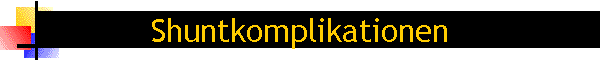 Shuntkomplikationen